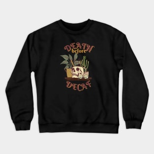 Death Before Decaf Crewneck Sweatshirt